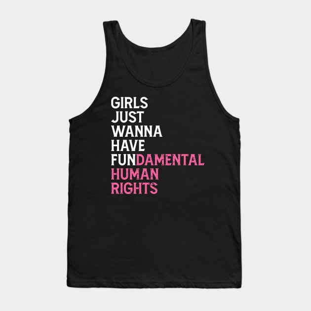 Girls Just Wanna Have Fundamental Human Rights Feminist Tank Top by MichaelLosh